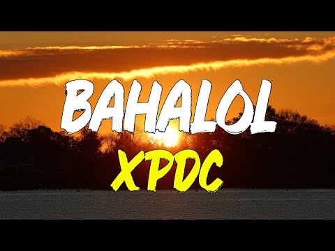 Bahalol - XPDC | Lirik