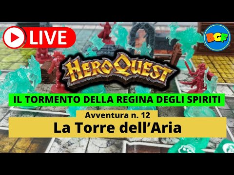 Partita Live a HeroQuest: il Tormento della Regina degli Spiriti - Avv. 12: La Torre dell'Aria