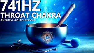 Singing Bowl Meditation 741Hz: Throat Chakra Restoration Sound Bath Express Yourself Confidently