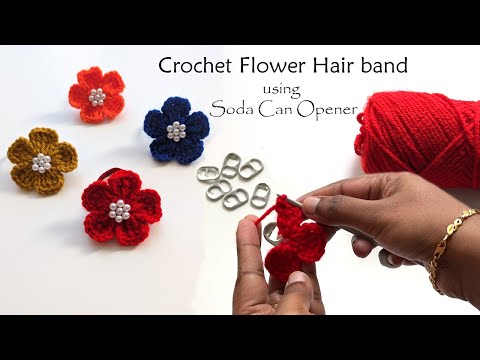 How to Crochet Flower Hair Band with Soda Can Opener l l Easy & Unique Crochet Flower for Beginners