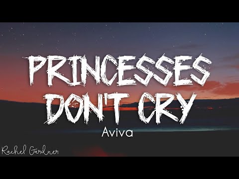 Aviva - Princesses Don’t Cry (Lyrics)