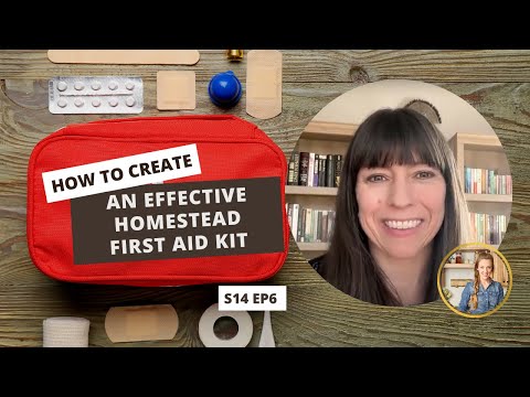 S14 E6: How to Create an Effective Homestead First Aid Kit