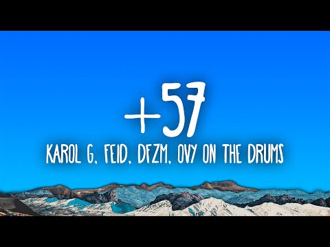 KAROL G, Feid, DFZM - +57 ft. Ovy On The Drums, J Balvin, Maluma, Ryan Castro, Blessd