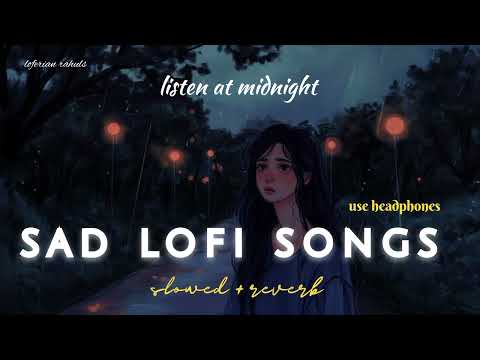 Sad lofi songs for night sleeping | feel 🥀 alone 🥺 | slow+reverb | #sad #trending #viral #broken