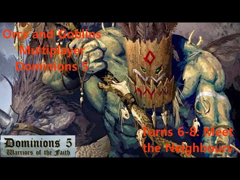 Warhammer Dominions 5: Orcs and Goblins Multiplayer: Turns 6-8: Meet the Neighbours