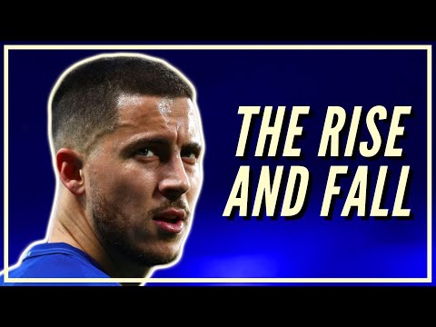 The Rise And Fall Of Eden Hazard