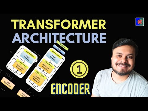 Transformer Architecture | Part 1 Encoder Architecture | CampusX