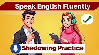 Learn How to Speak English Fluently and Confidently 📢 Shadowing English Speaking Practice