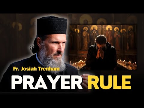 Why Every Christian Should Have a Prayer Rule - Fr. Josiah Trenham