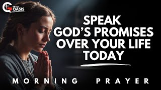 Declare God’s Promises Over Your Life and Watch Him Work Miracles | Morning Prayer