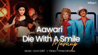 Die With A Smile X Teri Diwaani X Aawari (Chillout Mashup) Kailash Kher | Lo-fi 2307 #instatrending