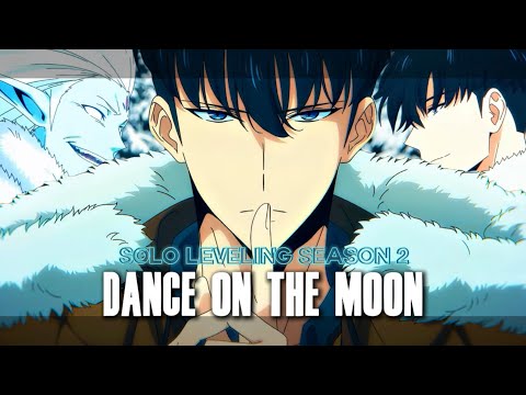 Solo leveling season 2 - dance on the moon (Edit/AMV)