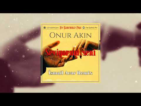 Onur Akın - Seviyorum Seni (İsmail Acar Remix)