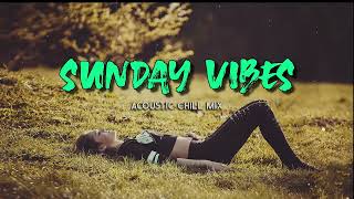 Sunday Vibes ~ Acoustic Mix Cover of Popular Songs ~ Chill Music Playlist