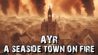 THE TOWN OF AYR  - The Seaside FIRE Capital Of Scotland #ayrshire