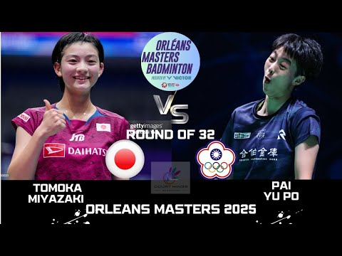 Tomoka MIYAZAKI (JPN) VS PAI Yu Po (TPE)[WS]R32 | ORLEANS Masters 2025 Badminton