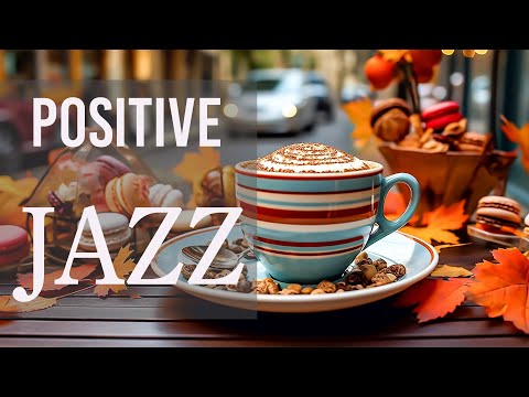 Positive Jazz Music ☕ Happy Morning Coffee Jazz Music& Sweet Bossa Nova Instrumental for Great Moods