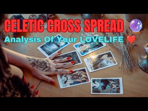 HOW TO MAKE CELETIC CROSS SPREAD. ANALYSIS YOUR LOVE LIFE. COLLECTIVE GENERAL READING 🔮