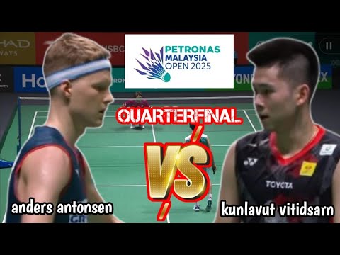 quarterfinal  : anders antonsen [den] vs kunlavud vitidsarn [tha] | petronas malaysia open 2025