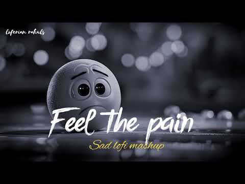 FEEL THE PAIN | SAD 🥺 LOFI MASHUP 2024 | SUPERHIT SAD 💔 HINDI SONGS | SLOW + REVERB |  #sad #song