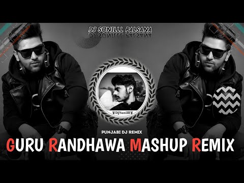 🔥 GURU RANDHAWA REMIX🎶 ❣️MEGA HITS 🔥 PUNJABI HITS 💯 DJ SUNILLL PALSANA👑