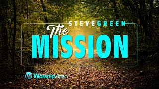 The Mission - Steve Green [With Lyrics]