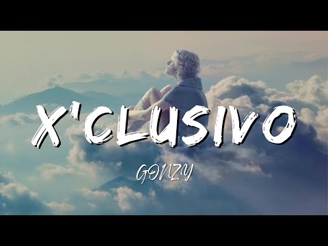 GONZY - X'CLUSIVO (Lyrics/Letra)