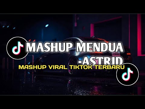 DJ MENDUA (ASTRID) VIRAL TIKTOK TERBARU 2024 || DJ MASHUP TERBARU VIRAL TIKTOK by MAMAN FVNDY