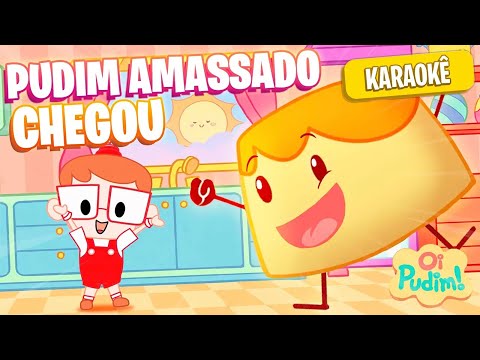 PUDIM AMASSADO CHEGOU - Pudim Amassado | KARAOKÊ