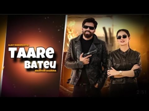 TAARE BATEU : MASOOM SHARMA | Ajay Kabarchiya | New Haryanvi Song 2025