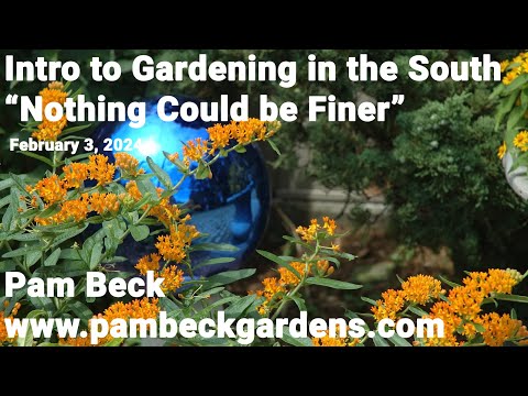 Intro to Gardening in the South - "Nothing Could be Finer" - Pam Beck