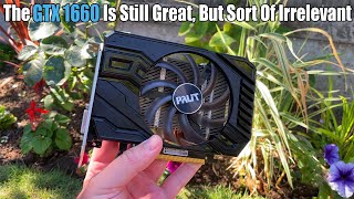 The GTX 1660 In 2022 - A Great Graphics Card You Shouldn't Buy