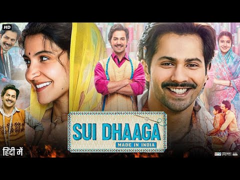 Sui Dhaaga Full Movie | Varun Dhawan | Anushka Sharma | Raghubir Yadav | Sikander M | Review & Facts