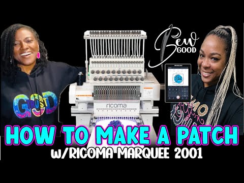 HOW TO EMBROIDER A PATCH | RICOMA MARQUEE 2001 EMBROIDERY MACHINE | SEW GOOD