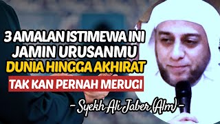 3 Amalan Istimewa Ini Jamin Urusanmu Dunia Hingga Akhirat Tak Kan Pernah Merugi | Syekh Ali Jaber