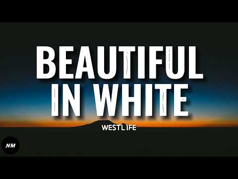 Westlife- BEAUTIFUL IN WHITE (Lyrics)