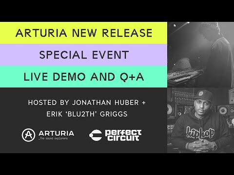 Arturia : New Release Demo and Q+A with Blu2th and Jonathan Huber LIVE : Perfect Circuit Stream