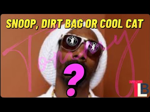 Snoop, Dirt Bag or Cool Cat?