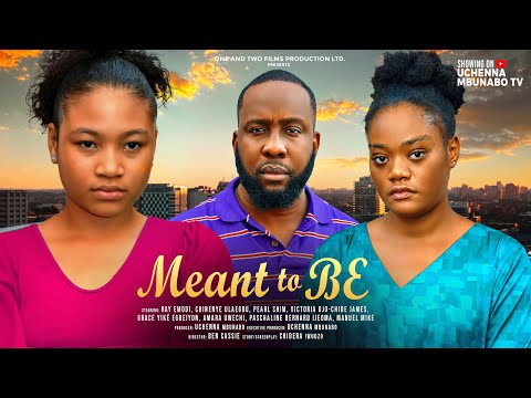 MEANT TO BE - RAY EMODI, PEARL SHIM, CHINENYE ULAEGBU, VICTORIA JAMES latest 2024 nigerian movies