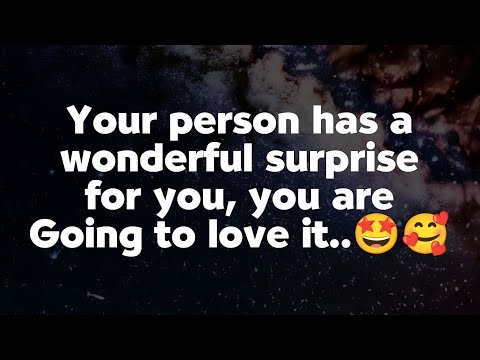 Your Person has A Wonderful surprise For you 🥰🤔 - Current Thoughts And Feelings of Your Person