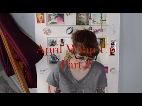 April Wrap Up Part 2 | 2017