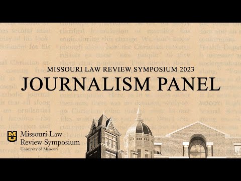 Missouri Law Review Symposium 2023: Journalism Panel