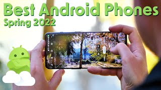 Best Android Phones - Spring 2022!