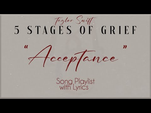 Taylor Swift "ACCEPTANCE" (5 Stages of Grief) Song Playlist with Lyrics