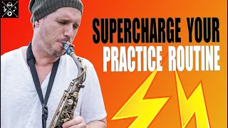 SUPERCHARGE YOUR PRACTICE ROUTINE