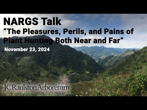 NARGS Talk - Greg Paige - "The Pleasures, Perils and Pains of Plant Hunting Both Near and Far"