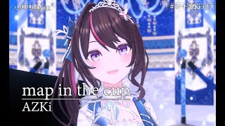 map in the cup【#ルートAZKiライブ／#ホロライブ】