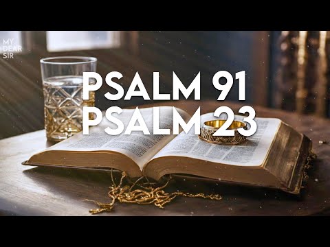 Psalm 23 & Psalm 91: Prayers for Deep Protection and Miraculous Healing