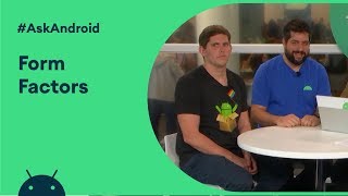 #AskAndroid at Android Dev Summit 2019 - Form Factors