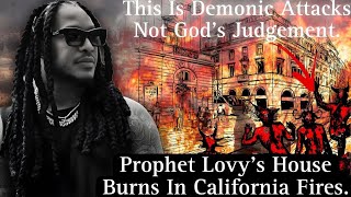 Prophet Lovy Elias House Got Burned 🔥 In California Fires : {43 Million} Demonic Attacks 🔥🔥